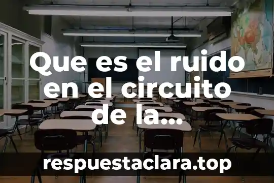 Que es el ruido en el circuito de la comunicacion