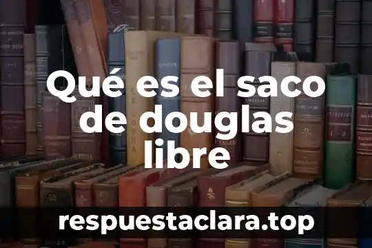 Que es la libre competencia indecopi 8 Qué es el saco de douglas libre