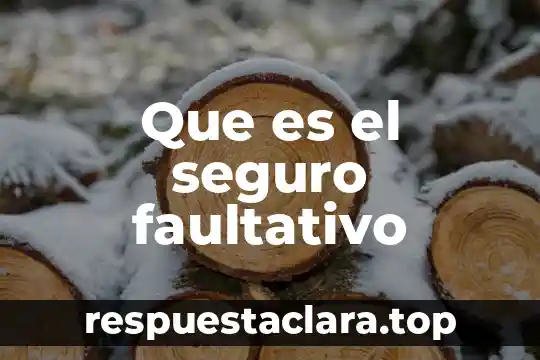Que es el seguro faultativo