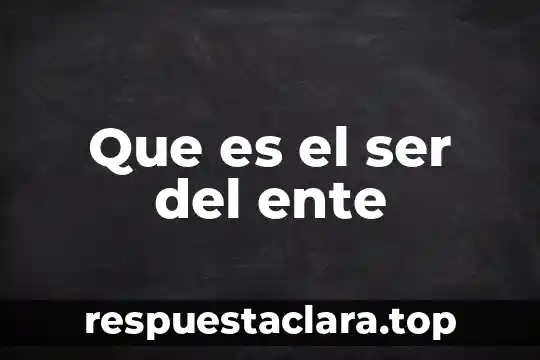Que es el ser del ente