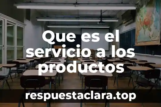 Que es el servicio a los productos