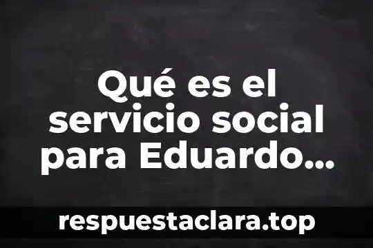 Qué es el servicio social para Eduardo García Maynez