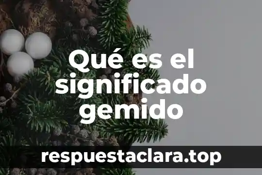 Que es serpentear significado 6 Qué es el significado gemido