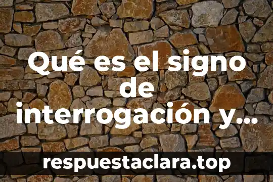 Que es anfibiologia ejemplos 6 Qué es el signo de interrogación y sus ejemplos