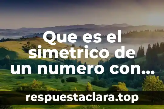 Número de dependientes que es 7 Que es el simetrico de un numero con signo