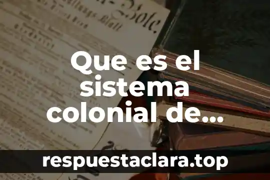 Que es el sistema colonial de construccion