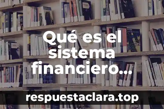 Jurídicas UNAM que es un sistema de justicia 4 Qué es el sistema financiero mexicano principal funcion