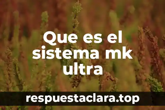 Que es el sistema mk ultra