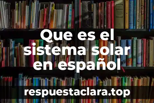 Que es el factor de planta central solar 3 Que es el sistema solar en español