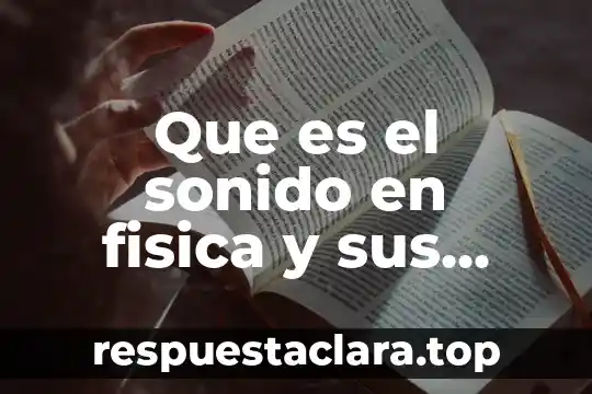 Que es el sonido en fisica y sus propiedades