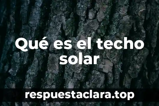 Qué es el techo solar