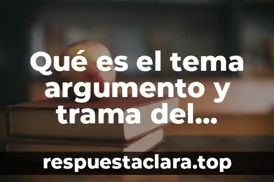 Qué es el tema argumento y trama del cuento