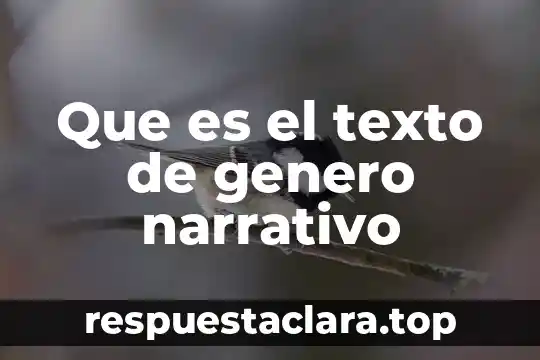Que es el texto de genero narrativo