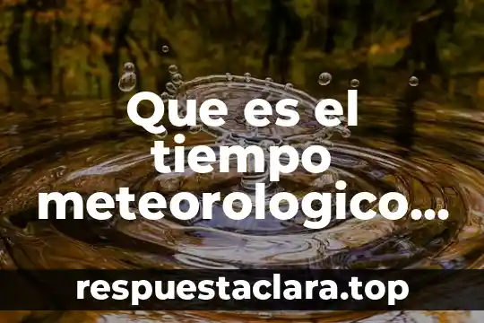 Que es el tiempo meteorologico agricultura