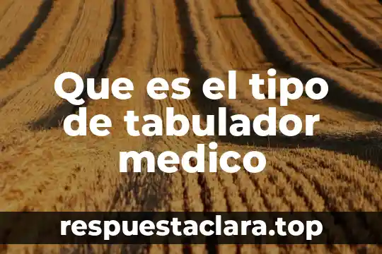 Que es el tipo de tabulador medico
