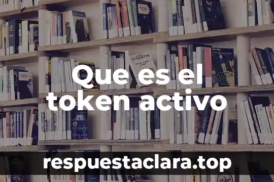 Que es el token activo