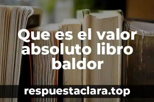 Que es el valor absoluto libro baldor
