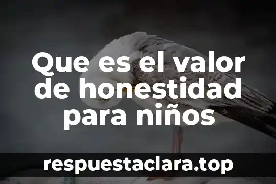 Que es el valor de honestidad para niños