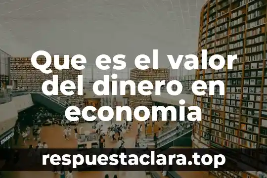 Que es el valor del dinero en economia
