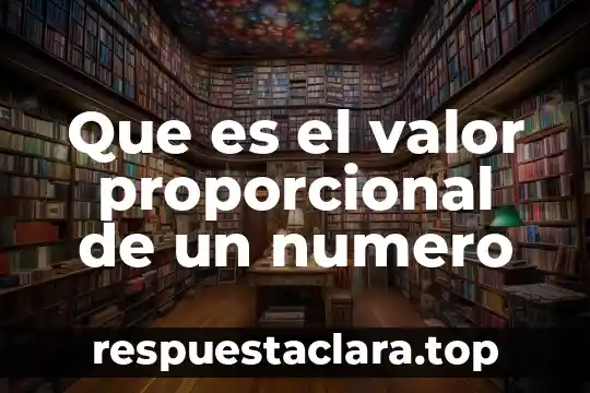 Que es el valor proporcional de un numero