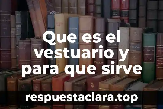 Que es el vestuario y para que sirve
