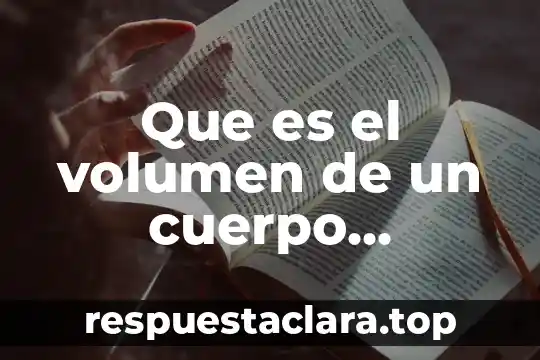 Qué es un cuerpo geométrico compuesto 6 Que es el volumen de un cuerpo geométrico