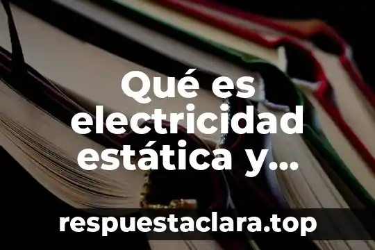 Qué es electricidad estática y dinámica