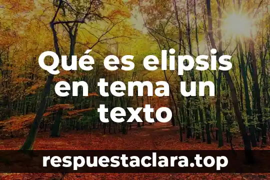 Que es la onza animal 3 Qué es elipsis en tema un texto