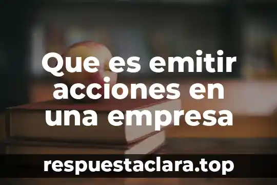 Que es emitir acciones en una empresa