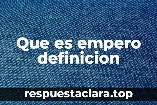 Que es empero definicion