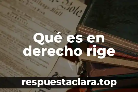 Qué es en derecho rige