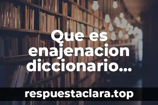 Que es enajenacion diccionario lengua española
