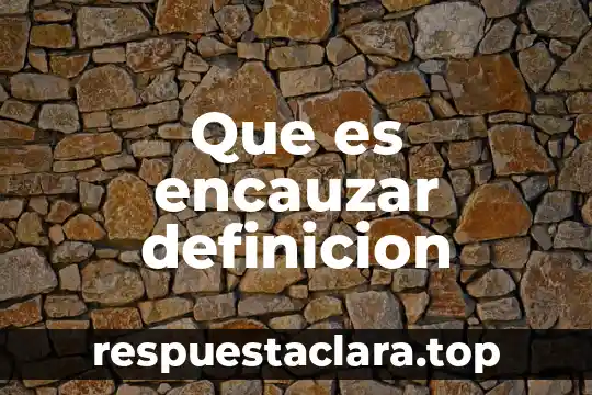 Que es encauzar definicion