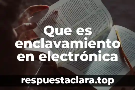 Que es enclavamiento en electrónica