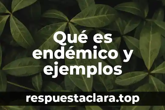 Que es un compuesto fisico y ejemplos 5 Qué es endémico y ejemplos