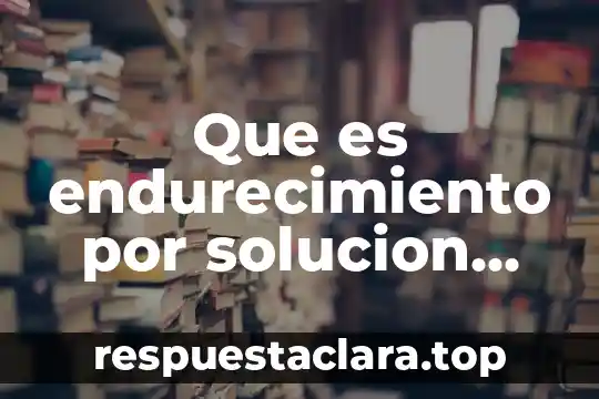 Vaselina solida para que es bueno en el cabello 3 Que es endurecimiento por solucion solida