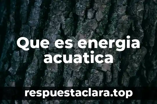Que es energia acuatica