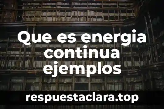 Que es energia continua ejemplos
