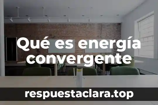 Qué es energía convergente