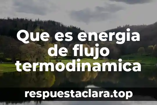Que es energia de flujo termodinamica