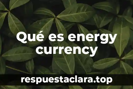 Qué es energy currency