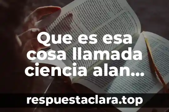 Que es un paradigma que es esa cosa llamada ciencia 4 Que es esa cosa llamada ciencia alan chalmers edicion 2004
