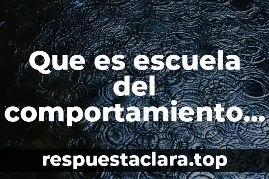 Que es escuela del comportamiento humano