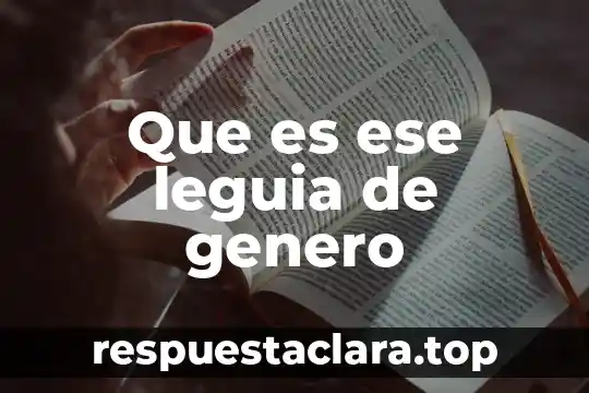 Que es ese leguia de genero