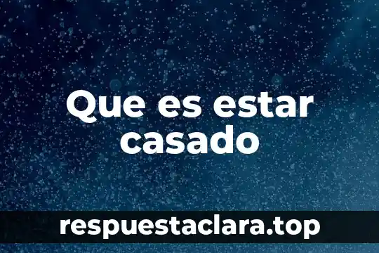 Que es estar casado