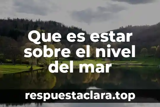 Que es estar sobre el nivel del mar
