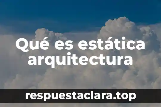 Qué es estática arquitectura