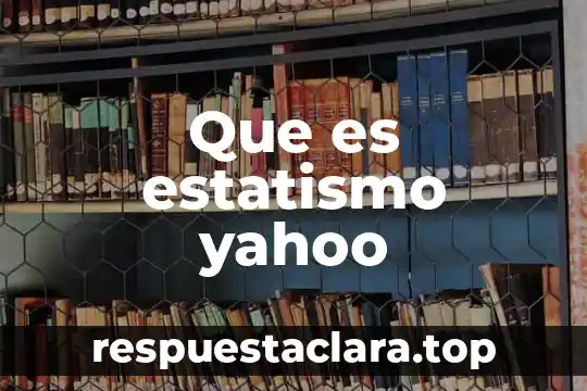 Que es estatismo yahoo