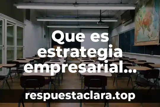 Que es estrategia empresarial segun michael porter