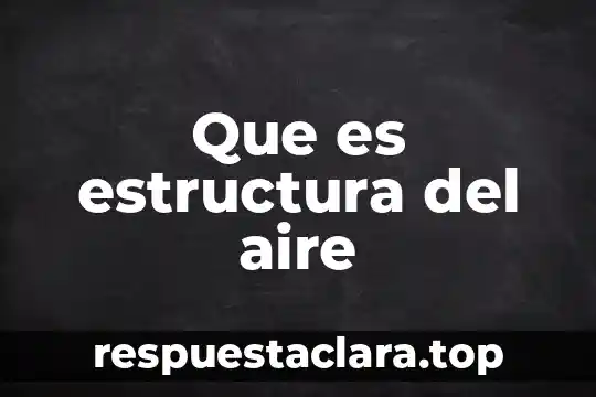 Que es estructura del aire
